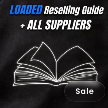 LOADED RESELLING GUIDE + ALL SUPPLIERS